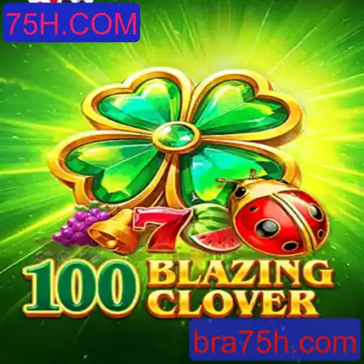 Explorando o Mundo de 100BlazingClover: O Jogo de Ação e Estratégia que Conquistou 75H.COM